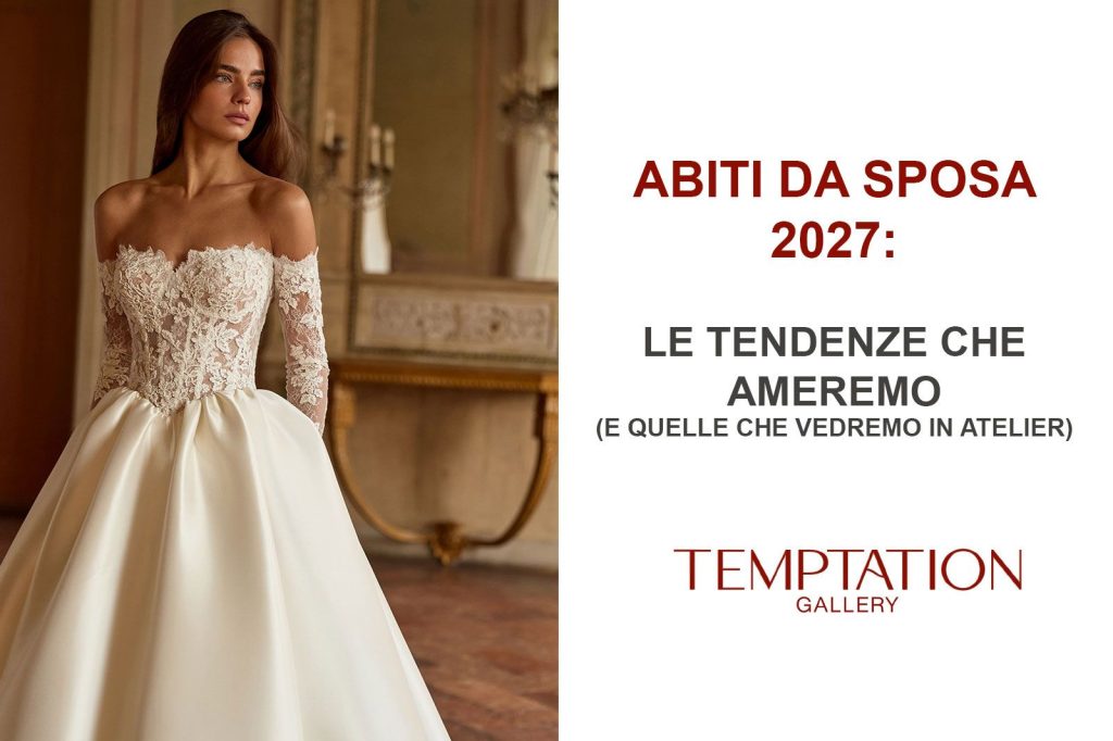 Abito da sposa 2027 da Temptation Gallery