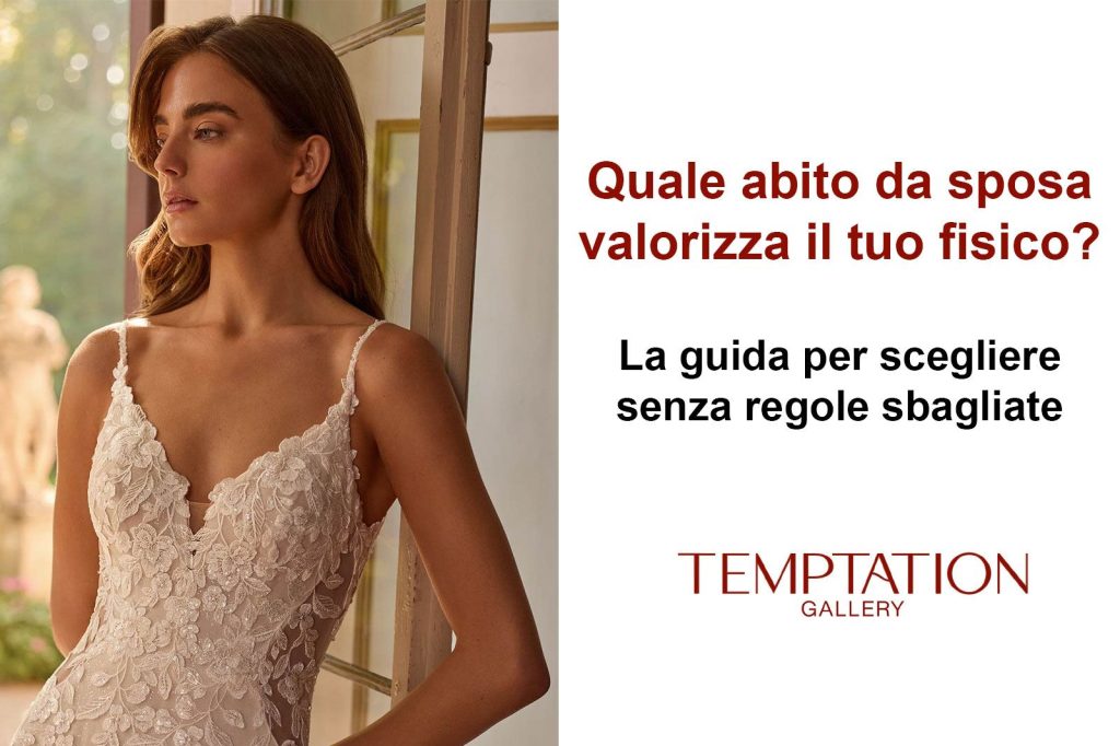 Come scegliere l'abito da sposa in base al proprio fisico